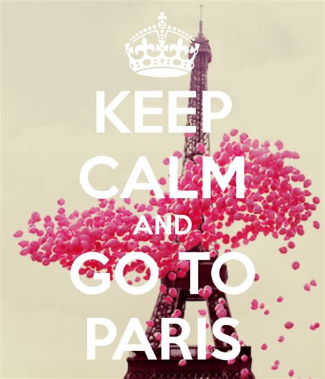 Keep Calm And Go To Paris Keep Calm Posters Keep Calm Quotes Tour