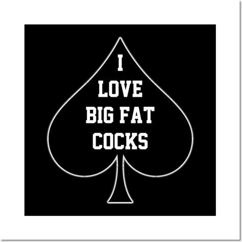 i love big fat cocks queen of spades big cocks posters and art prints teepublic
