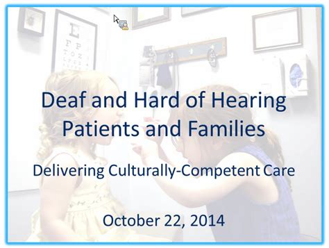 Deaf And Hard Of Hearing Patients And Families Delivering Culturally