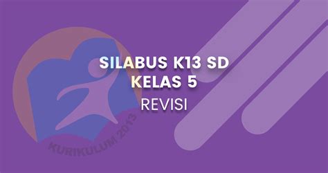 Oleh karena itu kami persilahkan unduh saja filenya melalui link di bawah ini Silabus K13 Kelas 5 SD Revisi 2019 dan 2018 - Kirana ...