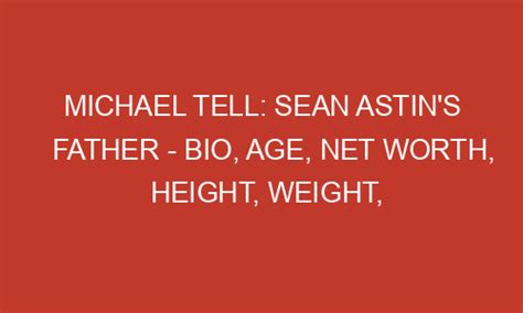 Michael Tell Sean Astins Father Bio Age Net Worth Height Weight