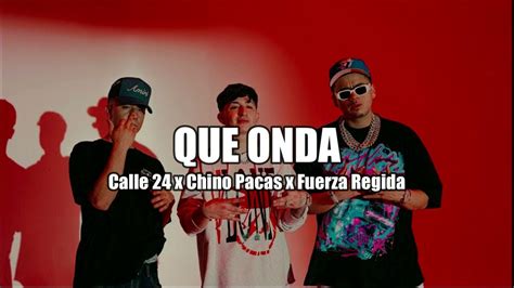Calle 24 X Chino Pacas X Fuerza Regida Que Onda Official Video