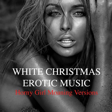 Stream White Christmas Horny Girl Moaning Version By Alexis Jayden