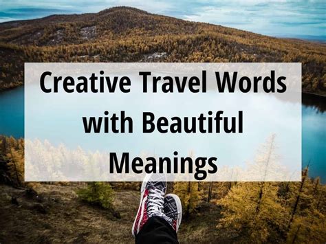 100 Unique And Creative Travel Words With Beautiful Meanings