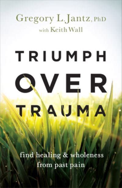 Gregory L Jantz · Triumph Over Trauma Book 2023