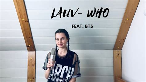 Who (originally performed by lauv & bts) piano karaoke version — sing2piano. LAUV- WHO (feat.BTS)- cover - YouTube