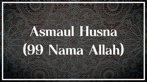 Asmaul Husna Latin Asmaul Husna Lengkap Dengan Arti Arab Latin Dalam Al Qur An