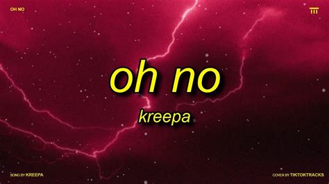Kreepa Oh No Lyrics Oh No Oh No Oh No No No No No Youtube