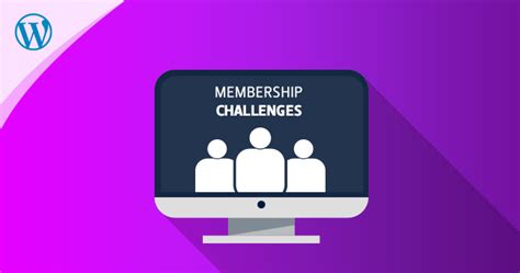 Building a wordpress membership website is an excellent way of monetizing your website. 5 Challenges While Creating WordPress Membership Website