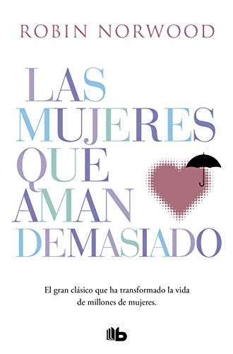 Las Mujeres Que Aman Demasiado 9788490707760 Books Amazonca