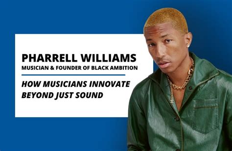 Black Ambition How Pharrell Williams Black Musicians Innovate Beyond Just Sound Future Founders