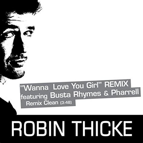Wanna Love You Girl Remix Clean Robin Thicke And Pharrell Williams And Busta Rhymes
