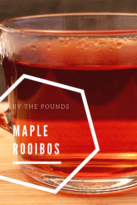Dont Judge Me Mondays Maple Rooibos By The Pounds Recipe