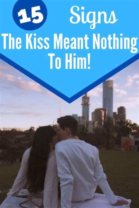 15 Signs The Kiss Meant Nothing To Him Explained Self Development