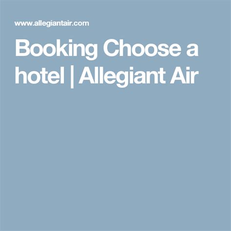 Click on find my trip tab. Booking Choose a hotel | Allegiant Air | Allegiant air ...