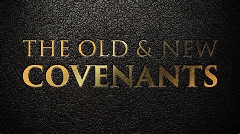 What Is The Difference Between The Old And New Covenants The