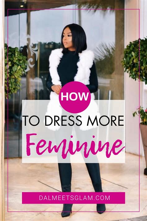 Dress More Feminine 10 Ways To Look More Lady Like Glowingfem