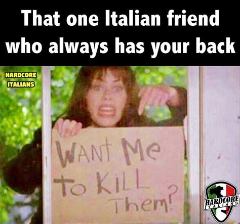 Italian Memes Italian Quotes Italian Life Italian Girls Crazy Friends That One Friend