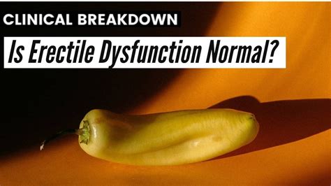 CLINICAL BREAKDOWN Is Erectile Dysfunction Normal