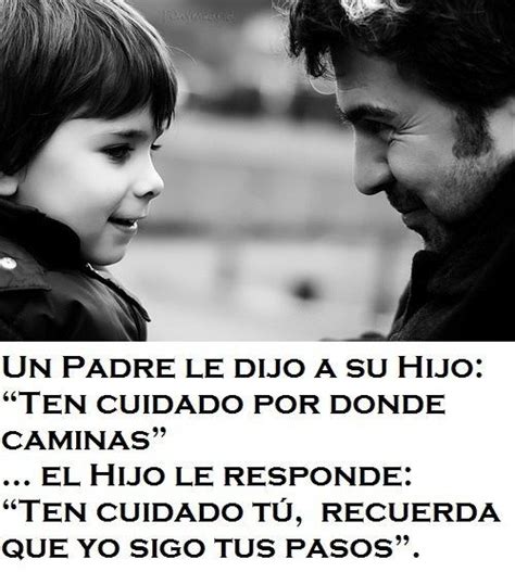 Un Padre Le Dijo A Su Hijo Today Quotes Fathers Say Sayings