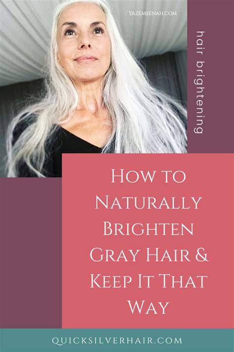 How To Naturally Brighten Gray Hair And Keep It That Way In 2021