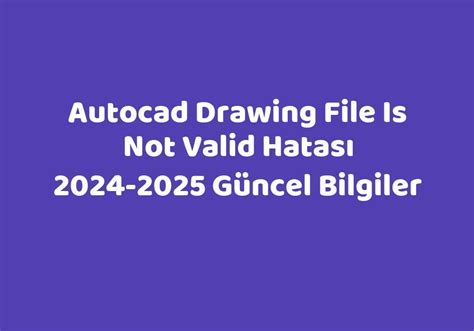 Autocad Drawing File Is Not Valid Hatas G Ncel Bilgiler
