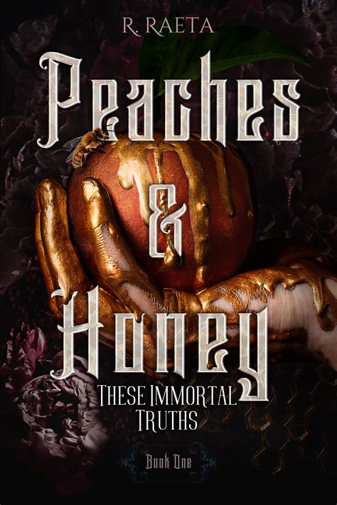 Peaches Honey These Immortal Truths By R Raeta Goodreads