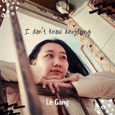 I Dont Know Anything By Le Gang Free Download On Hypeddit