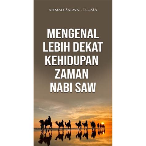 Jual Mengenal Lebih Dekat Kehidupan Zaman Nabi Saw Ust Ahmad Sarwat