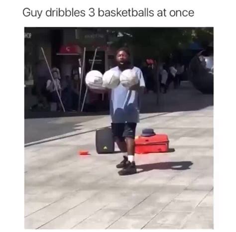 Guy Dribbles 3 Basketballs At Once Ifunny