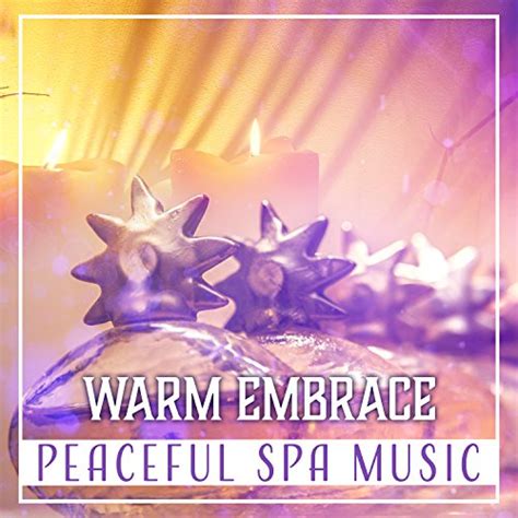 Warm Embrace Peaceful Spa Music Golden Therapy Liquid Moments Relaxing Massage Mind