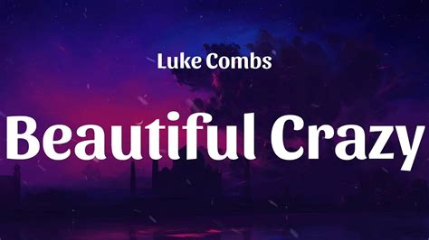 Beautiful Crazy Luke Combs Lyric Video Youtube