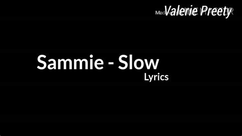 Sammie Slow Lyrics Youtube