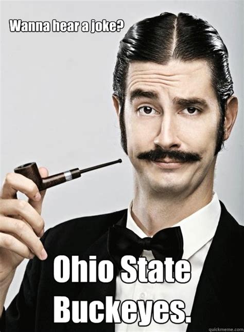 Wanna Hear A Joke Ohio State Buckeyes Le Snob Quickmeme