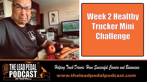 The Lead Pedal Podcast For Truck Drivers Healthy Trucker Challenge