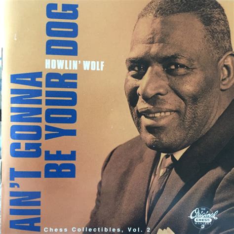 Howlin Wolf Aint Gonna Be Your Dog 1994 Cd Discogs