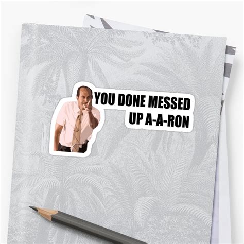 You Done Messed Up A A Ron Stickers By Kainiki Redbubble