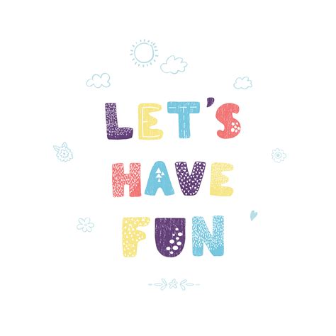 lets have fun fun hand drawn nursery poster with lettering 5171812 vector art at vecteezy