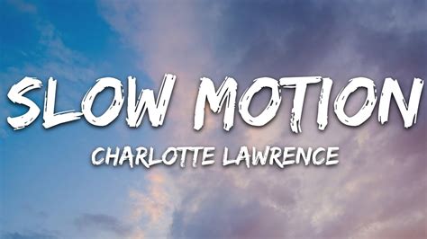 Charlotte Lawrence Slow Motion Lyrics Youtube