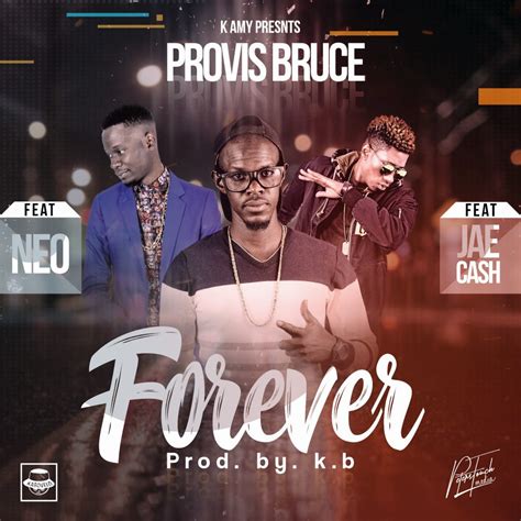 Provis Bruce Ft Neo And Jae Cash Forever Afrofire