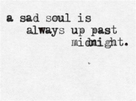 A Sad Soul Is Always Up Past Midnight Life Lessons Lyrics Sayings