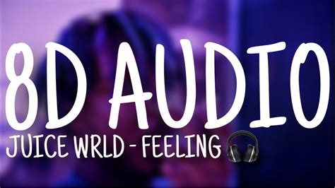 Juice Wrld Feeling 8d Audio Youtube