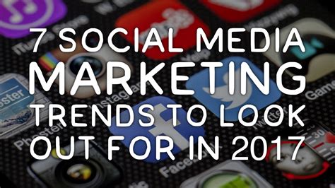 7 Social Media Marketing Trends To Look Out For In 2017