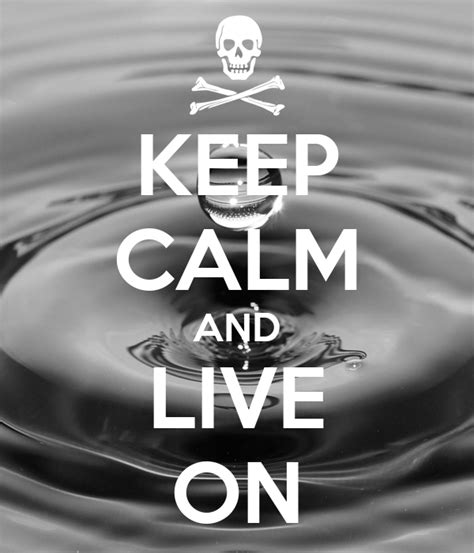 Keep Calm And Live On Keep Calm And Carry On Image Generator