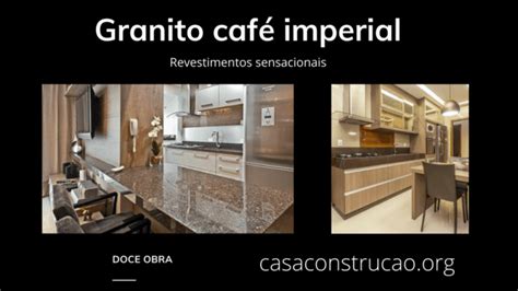 Granito Café Imperial【2023】 41 Ideias Preços E Tudo Sobre