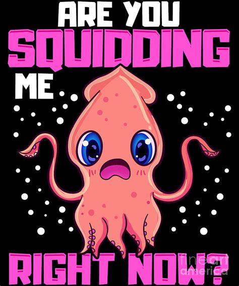 Are You Squidding Me Right Now Funny Squid Pun Digital Art By The