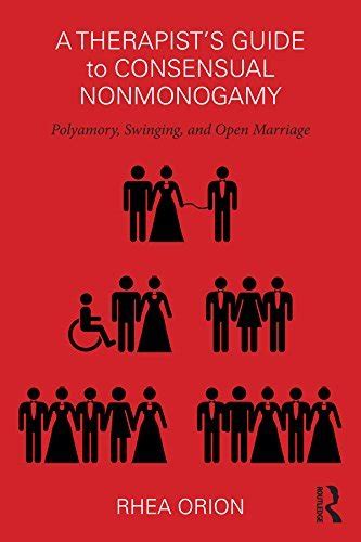 a therapist s guide to consensual nonmonogamy polyamory swinging and open marriage by rhea