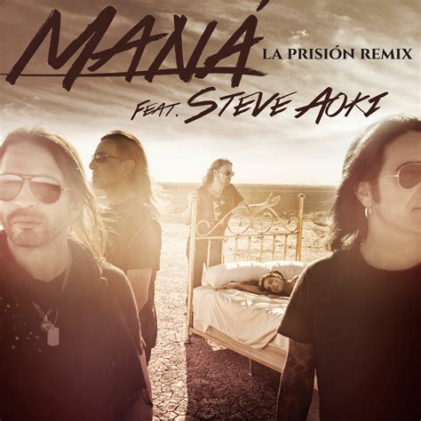 Maná La Prisión Feat Steve Aoki Remix Iheartradio