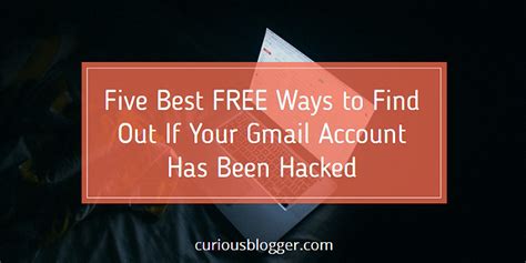 5 Smart Free Ways To Find Out If Your Gmail Account Has Been Hacked