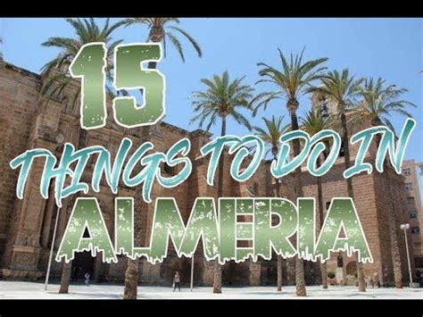 Fun Things To Do In Almeria Travel Guide Best Places To Visit
